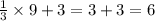 \frac{1}{3} \times 9 + 3 = 3 + 3 = 6