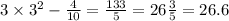 3 \times {3}^{2} - \frac{4}{10} = \frac{133}{5} = 26 \frac{3}{5} = 26.6