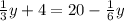 \frac{1}{3} y + 4 = 20 - \frac{1}{6} y