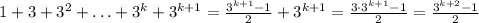 1 + 3 + 3^2 + \ldots + 3^k + 3^{k+1} = \frac{3^{k + 1} - 1}{2} + 3^{k+1} = \frac{3\cdot3^{k+1} - 1}{2} = \frac{3^{k+2} - 1}{2}