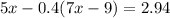 5x - 0.4 (7x - 9) = 2.94