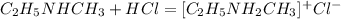 C_2H_5NHCH_3 + HCl = [C_2H_5NH_2CH_3]^+Cl^-