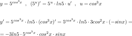 y=5^{cos^3x}\; \; ,\; \; (5^{u})'=5^{u}\cdot ln5\cdot u'\; \; ,\; \; u=cos^3x\\\\\\y'=5^{cos^3x}\cdot ln5\cdot (cos^3x)'=5^{cos^3x}\cdot ln5\cdot 3cos^2x\cdot (-sinx)=\\\\=-3ln5\cdot 5^{cos^3x}\cdot cos^2x\cdot sinx