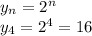 y_n=2^n\\y_4=2^4=16