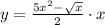 y = \frac{5x^2 - \sqrt{x}}{2}\cdot x