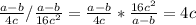 \frac{a-b}{4c}/\frac{a-b}{16c^{2} } =\frac{a-b}{4c}*\frac{16c^{2}}{a-b} =4c