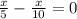 \frac{x}{5}-\frac{x}{10}} =0