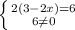 \left \{ {{2(3-2x)=6} \atop {6\neq 0}} \right.