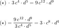 (\star )\, \cdot \, 3\, c^4\cdot d^5=9\, c^{12}\cdot d^9\\\\\\(\star )=\dfrac{9\, c^{12}\cdot d^9}{3\, c^4\cdot d^5}=3\cdot c^{8}\cdot d^4