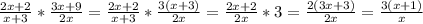 \frac{2x+2}{x+3}*\frac{3x+9}{2x}=\frac{2x+2}{x+3}*\frac{3(x+3)}{2x}=\frac{2x+2}{2x}*3=\frac{2(3x+3)}{2x}=\frac{3(x+1)}{x}