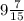 9 \frac{7}{15}