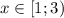 { x \in [1 ; 3)}