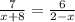 \frac{7}{x+8} =\frac{6}{2-x}