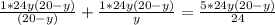 \frac{1*24y(20-y)}{(20-y)} +\frac{1*24y(20-y)}{y} =\frac{5*24y(20-y)}{24}