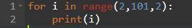 2.Напишите программу, печатающую все четные числа от 2 до 100 включительно. Питон