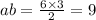 ab = \frac{6 \times 3}{2} = 9