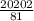 \frac{20202}{81}