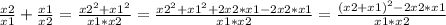 \frac{x2}{x1} +\frac{x1}{x2} =\frac{x2^2+x1^2}{x1*x2} =\frac{x2^2+x1^2+2x2*x1-2x2*x1}{x1*x2} =\frac{(x2+x1)^2-2x2*x1}{x1*x2}