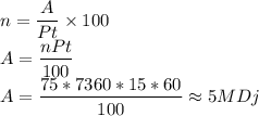 n=\dfrac{A}{Pt}\times100\\A=\dfrac{nPt}{100}\\A=\dfrac{75*7360*15*60}{100}\approx5MDj