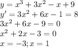 y=x^3+3x^2-x+9\\y'=3x^2+6x-1=8\\3x^2+6x-9=0\\x^2+2x-3=0\\x=-3; x=1