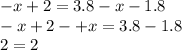 - x + 2 = 3.8 - x - 1.8 \\ - x + 2 - + x = 3.8 - 1.8\\2 = 2