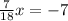 \frac{7}{18}x=-7