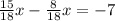 \frac{15}{18}x-\frac{8}{18}x=-7