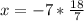 x= -7*\frac{18}{7}