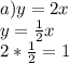 a) y=2x\\ y=\frac{1}{2}x\\ 2*\frac{1}{2}=1