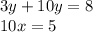 3y + 10y = 8 \\ 10x = 5