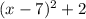 (x-7)^{2}+2\\