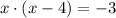 x \cdot ( x - 4 ) = - 3