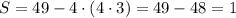 S=49-4\cdot (4\cdot 3)=49-48=1