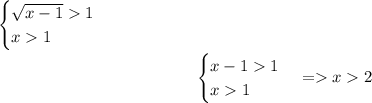 \begin{equation*} \begin{cases} \sqrt{x-1} 1 \\ x1\\ \end{cases}\end{equation*}\\\begin{equation*} \begin{cases} x-1 1\\ x1\\ \end{cases} = x 2\end{equation*}\\