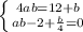 \left \{ {{4ab=12+b} \atop {ab-2+\frac{b}{4}=0}} \right.