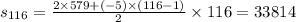 s_{116} = \frac{2 \times 579 + ( - 5) \times (116 - 1)}{2} \times 116 = 33814