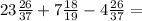 23 \frac{26}{37} + 7 \frac{18}{19} - 4 \frac{26}{37} =