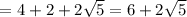 Р=4+2+2 \sqrt{5} = 6 + 2 \sqrt{5}