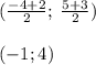 ( \frac{ - 4 + 2}{2} ; \: \frac{5 + 3}{2} ) \\ \\ ( - 1 ; 4)