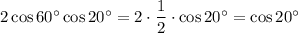 2\cos60^\circ\cos20^\circ=2\cdot\dfrac{1}{2}\cdot\cos20^\circ=\cos20^\circ