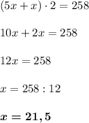 (5x + x) \cdot 2 = 258 \\ \\ 10x + 2x = 258 \\ \\ 12x = 258 \\ \\ x = 258 : 12 \\ \\ \boldsymbol{x = 21,5}