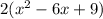 2(x^{2} -6x+9)