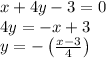 x+4y-3=0\\4y=-x+3\\y=-\left(\frac{x-3}{4}\right)