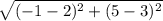 \sqrt{(-1 - 2)^2 + (5 - 3)^2}