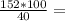 \frac{152*100}{40}=