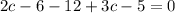 2c - 6 - 12 + 3c - 5 = 0