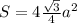 S=4\frac{\sqrt{3} }{4} a^{2}