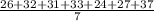 \frac{26+32+31+33+24+27+37}{7}