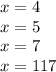 x = 4 \\ x = 5 \\ x =7 \\ x = 117