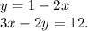 y = 1 - 2x \\ 3x - 2y = 12.